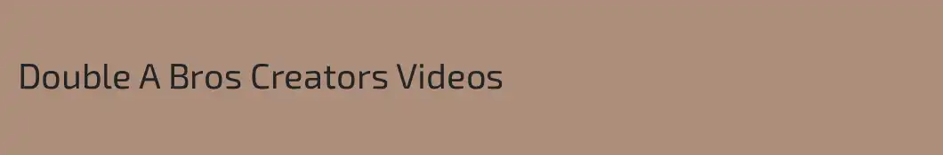 Double A Bros Creators Videos